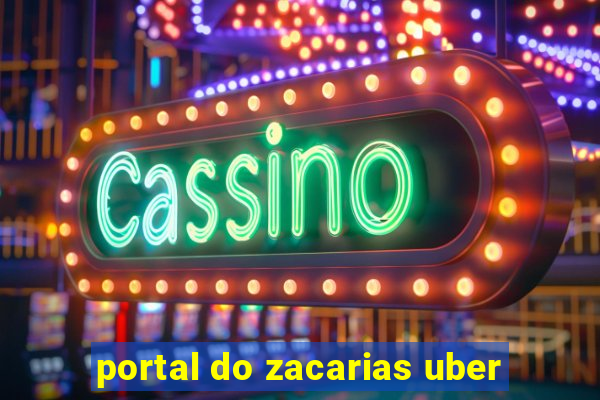 portal do zacarias uber